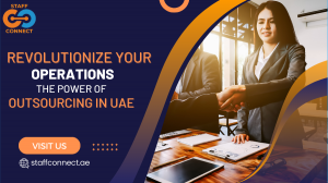 Revolutionize Your Operations: The Power of Outsourcing in UAE